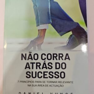 Não Corra Atrás do Sucesso
