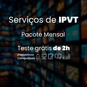 Serviço de IPTV - Pacote Mensal